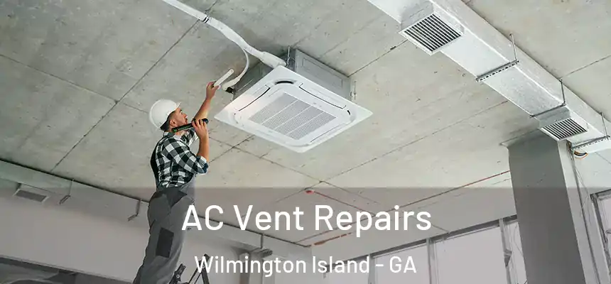  AC Vent Repairs Wilmington Island - GA