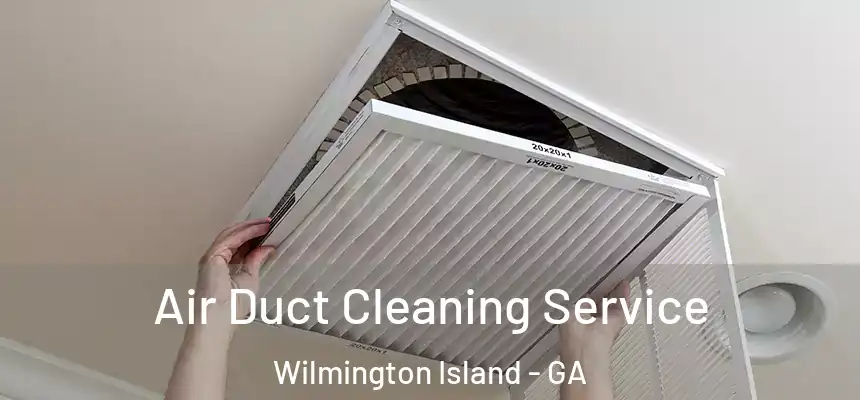  Air Duct Cleaning Service Wilmington Island - GA