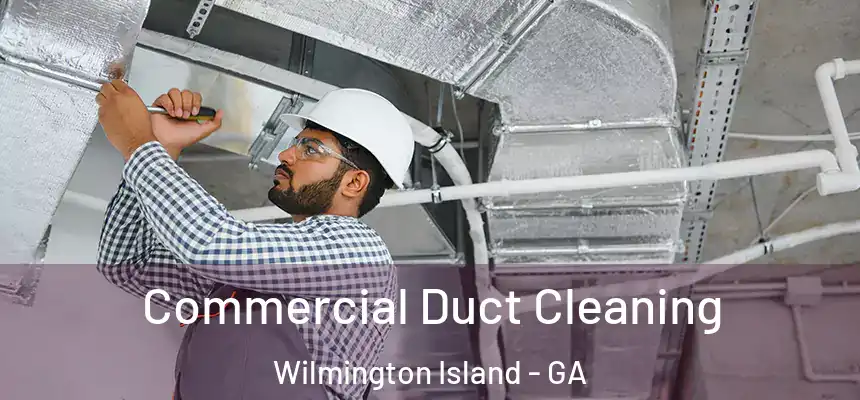  Commercial Duct Cleaning Wilmington Island - GA