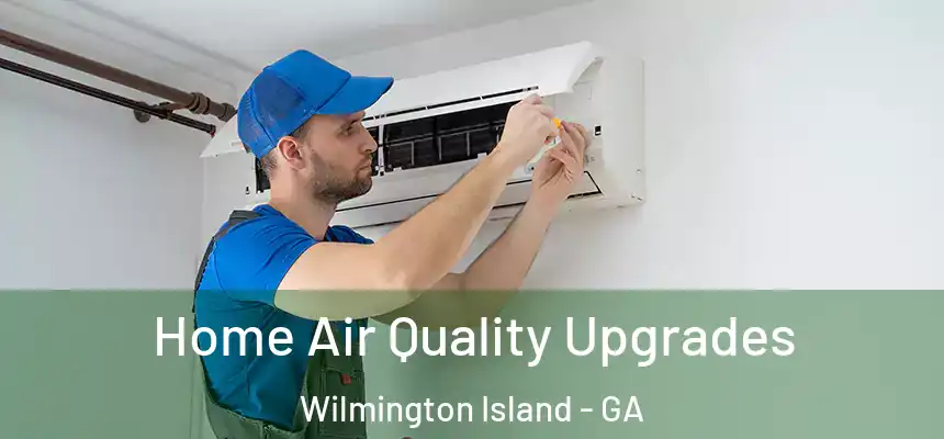  Home Air Quality Upgrades Wilmington Island - GA