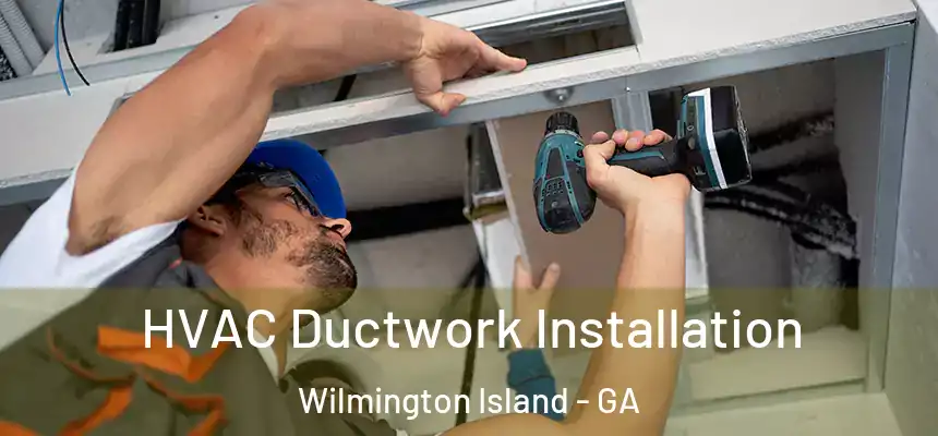  HVAC Ductwork Installation Wilmington Island - GA