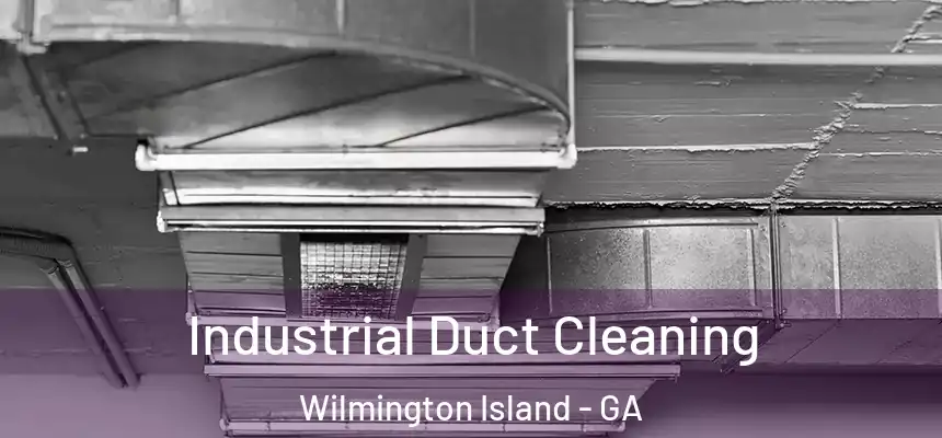  Industrial Duct Cleaning Wilmington Island - GA