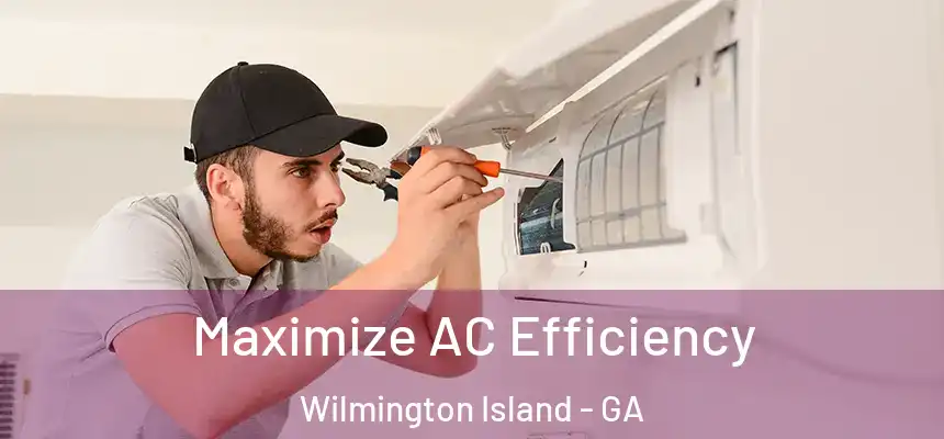  Maximize AC Efficiency Wilmington Island - GA
