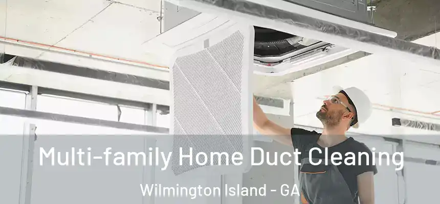  Multi-family Home Duct Cleaning Wilmington Island - GA