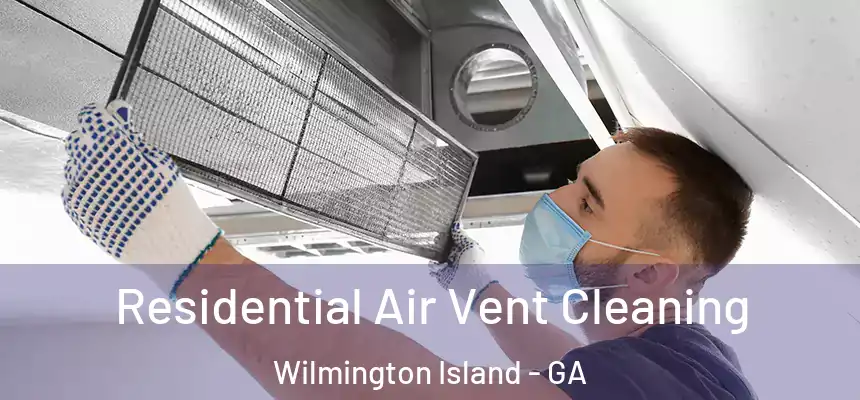  Residential Air Vent Cleaning Wilmington Island - GA