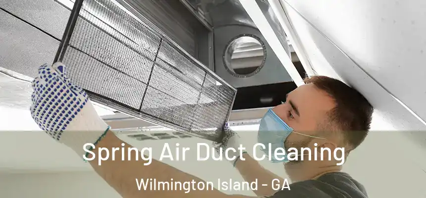  Spring Air Duct Cleaning Wilmington Island - GA