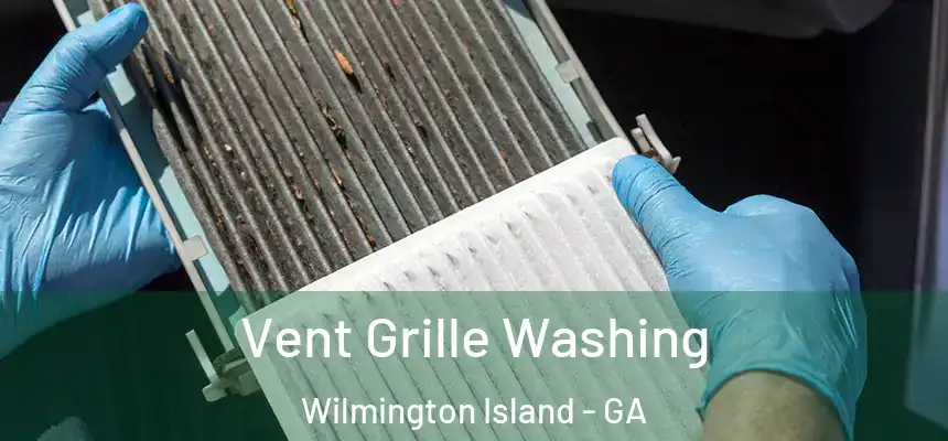  Vent Grille Washing Wilmington Island - GA