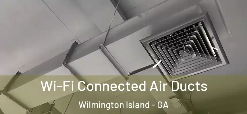  Wi-Fi Connected Air Ducts Wilmington Island - GA